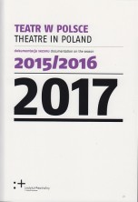 Teatr w Polsce 2017. Dokumentacja sezonu 2015/2016