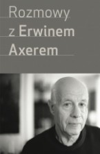 Rozmowy z Erwinem Axerem