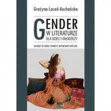logo Gender w literaturze dla dzieci i młodzieży. Wzorce płciowe i kobiecy repertuar topiczny