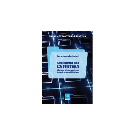 zdjęcie Archiwistyka cyfrowa. Długoterminowa ochrona dziedzictwa nauki i kultury