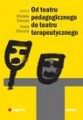Od teatru pedagogicznego do teatru terapeutycznego