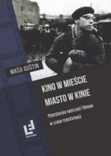 Kino w mieście, miasto w kinie. Petersburska twórczość filmowa w czasie transformacji
