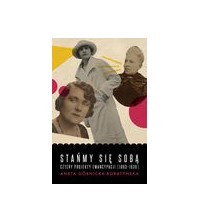 Stańmy się sobą. Cztery projekty emancypacji (1863-1939)