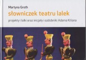 Słowniczek teatru lalek. Projekty i lalki oraz inicjały i ozdobniki Adama Kiliana