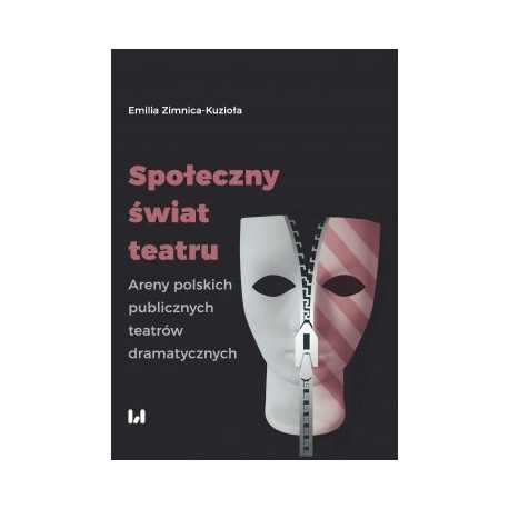 zdjęcie Społeczny świat teatru. Areny polskich publicznych teatrów dramatycznych