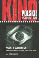 Kino polskie wczoraj i dziś. Źródła wizualne w badaniach nad historią kina polskiego