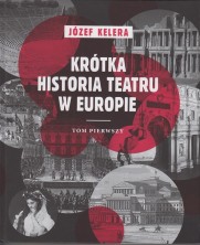 Krótka historia teatru w Europie. Tom pierwszy