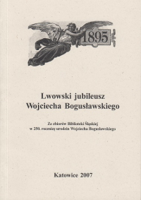 logo Lwowski jubileusz Wojciecha Bogusławskiego. Ze zbiorów Biblioteki Śląskiej w 250 rocznicę urodzin Wojciecha Bogusławskiego