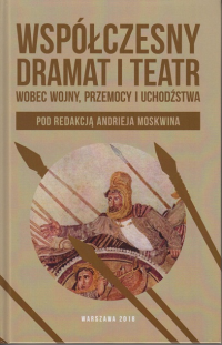 logo Współczesny dramat i teatr wobec wojny, przemocy i uchodźstwa, tom 2