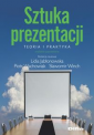 Sztuka prezentacji. Teaoria i praktyka (wyd. poprawione)
