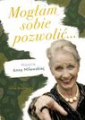 Mogłam sobie pozwolić...