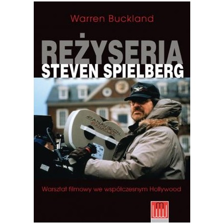 zdjęcie Reżyseria Steven Spielberg. Warsztat filmowy we współczesnym Hollywood