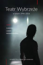 Teatr Wybrzeże w latach 1996-2016. Zjawiska, ludzie, przedstawienia