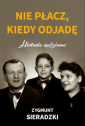 Nie płacz, kiedy odjadę.  Historie rodzinne