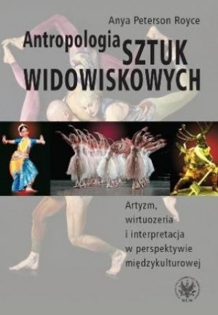 zdjęcie Antropologia sztuk widowiskowych. Artyzm, wirtuozeria i interpretacja...