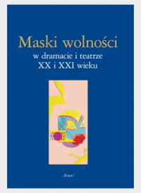 logo Maski wolności w dramacie i teatrze XX i XXI wieku