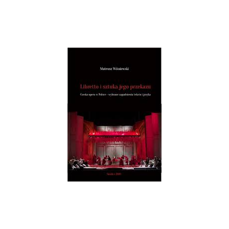 zdjęcie Libretto i sztuka jego przekazu. Czeska opera w Polsce - wybrane zagadnienia tekstu i języka