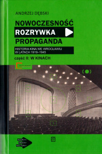 logo Nowoczesność, rozrywka, propaganda. Historia kina we Wrocławiu w latach 1919-1945, tom 1-2