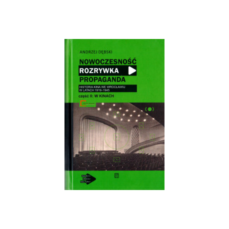 zdjęcie Nowoczesność, rozrywka, propaganda. Historia kina we Wrocławiu w latach 1919-1945, tom 1-2