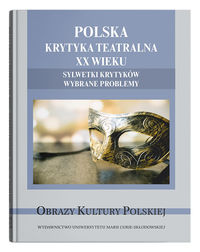 Polska krytyka teatralna XX wieku. Sylwetki krytyków. Wybrane problemy