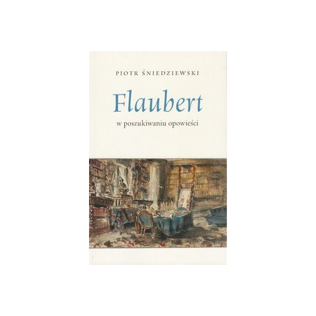 zdjęcie Flaubert w poszukiwaniu opowieści