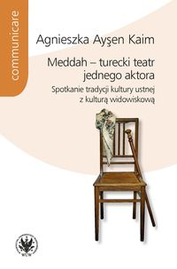 Meddah - turecki teatr jednego aktora. Spotkanie tradycji kultury ustnej z kulturą widowiskową