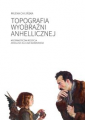 Topografia wyobraźni anhellicznej. Modernistyczna recepcja 'Anhellego' Juliusza Słowackiego