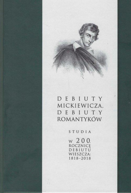 zdjęcie Debiuty Mickiewicza, debiuty romantyków, studia w 200.rocznice debiutu wieszcza 1818-218