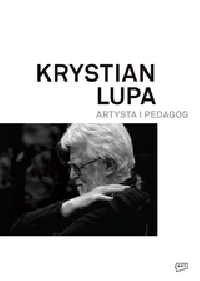Krystian Lupa. artysta i pedagog