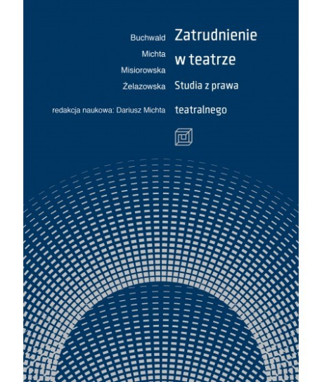 zdjęcie Zatrudnienie w teatrze. Studia z prawa teatralnego
