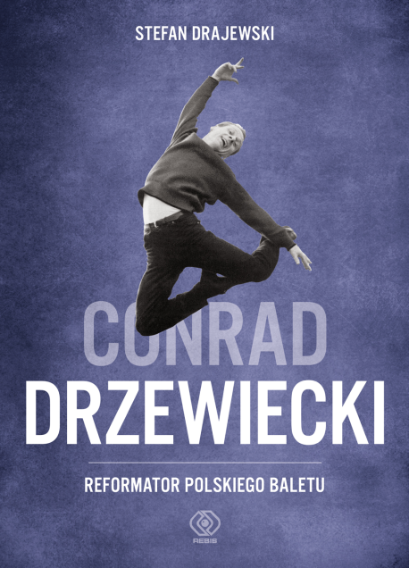 zdjęcie Conrad Drzewiecki. Reformator polskiego baletu