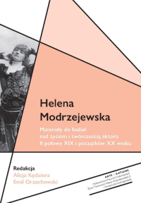 logo Helena Modrzejewska Materiały do badań nad życiem i twórczością aktora II połowy XIX i początków XX wieku