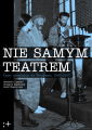 Nie Samym Teatrem. Teatr niezależny we Wrocławiu 1983-1987