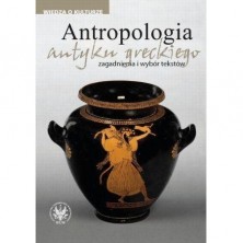 Antropologia antyku greckiego. Zagadnienia i wybór tekstów