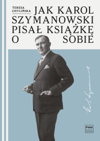 logo Jak Karol Szymanowski pisał książkę o sobie