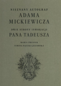 logo Nieznany autograf Adama Mickiewicza. Dwie strony inwokacji "Pana Tadeusza"