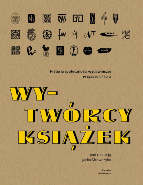 zdjęcie Wy-Twórcy książek. Historia społeczności wydawniczej w czasach PRL-u