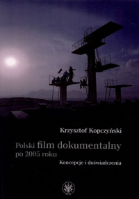 logo Polski film dokumentalny po 2005 roku. Koncepcje i doświadczenia