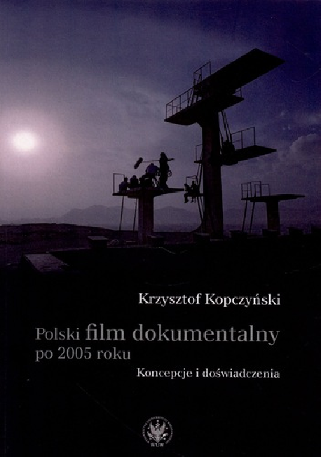 zdjęcie Polski film dokumentalny po 2005 roku. Koncepcje i doświadczenia