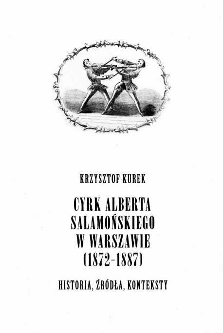 zdjęcie Cyrk Alberta Salamońskiego w Warszawie (1872-1887). Historia, źródła, konteksty