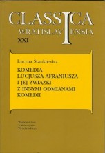 logo Classica Wratislaviensia T.XXI: Komedia Lucjusza Afraniusza i jej związki z innymi odmianami komedii