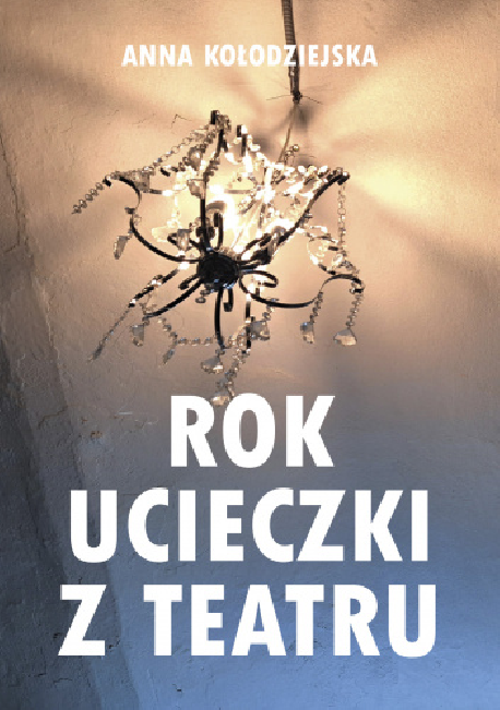 zdjęcie Rok ucieczki z Teatru. 29 tekstów ucieczkowych powstałych od października 2022 r. do lipca 2023 r.