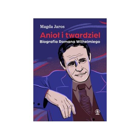zdjęcie Anioł i twardziel. Biografia Romana Wilhelmiego