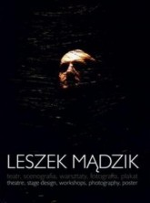 Leszek Mądzik: teatr, scenografia, warsztaty, fotografia, plakat