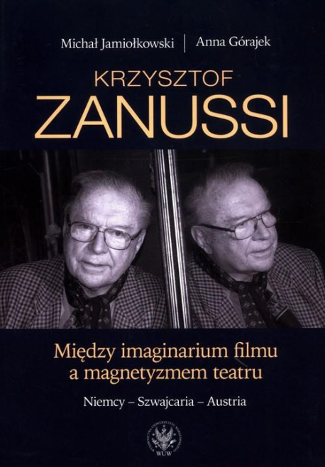 zdjęcie Krzysztof Zanussi. Między imaginarium filmu a magnetyzmem teatru