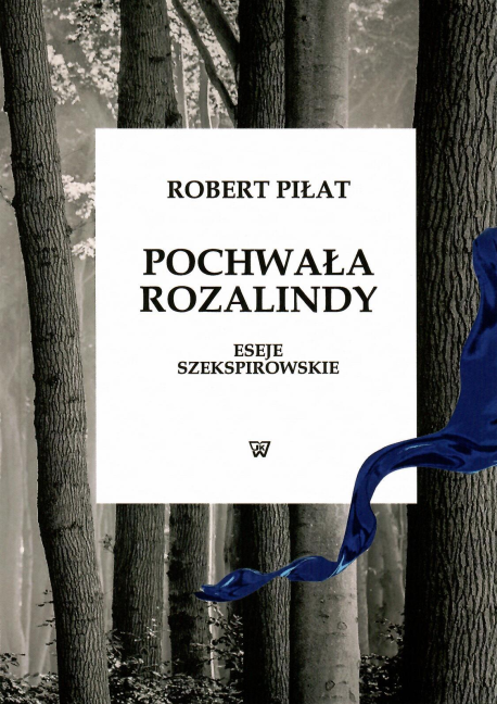 zdjęcie Pochwała Rozalindy. Eseje szekspirowskie