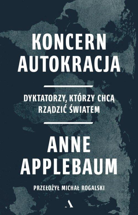 zdjęcie Koncern Autokracja. Dyktatorzy, którzy chcą rządzić światem