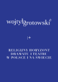 Wojtyła–Grotowski &. Religijny horyzont nowoczesnego teatru i dramatu w Polsce i na świecie
