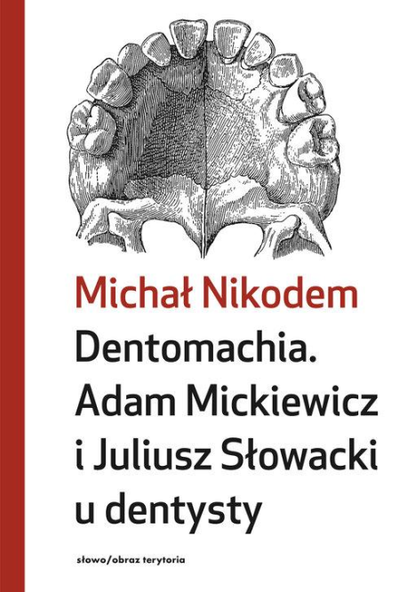 zdjęcie Dentomachia. Adam Mickiewicz i Juliusz Słowacki u dentysty