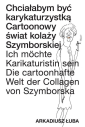 Chciałabym być karykaturzystką. Cartoonowy świat kolaży Szymborskiej